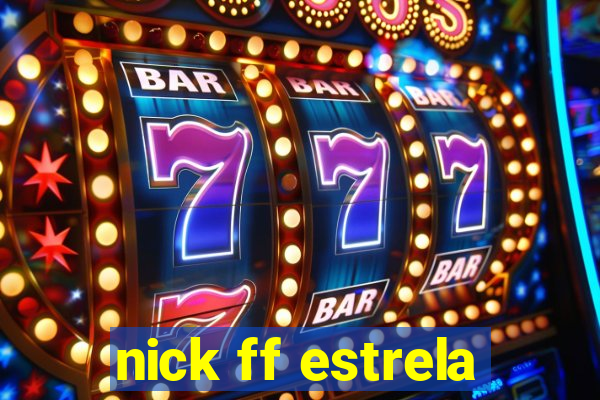 nick ff estrela